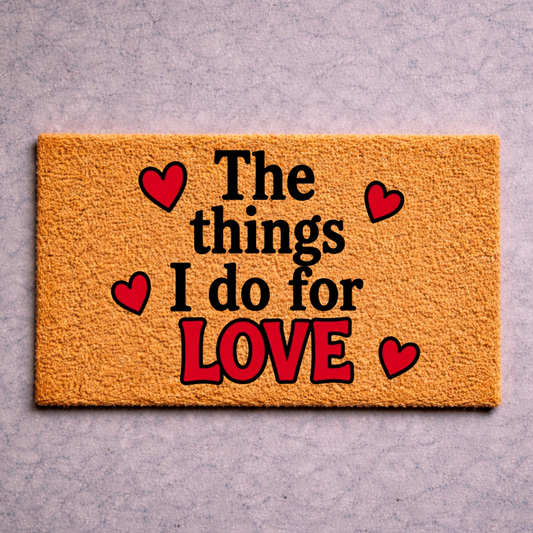 The Things I Do For Love