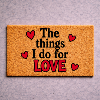 The Things I Do For Love